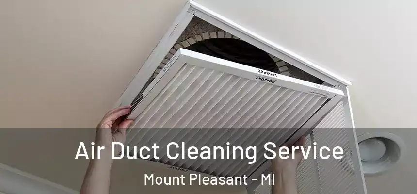 Air Duct Cleaning Service Mount Pleasant - MI