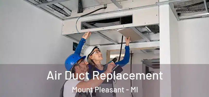 Air Duct Replacement Mount Pleasant - MI