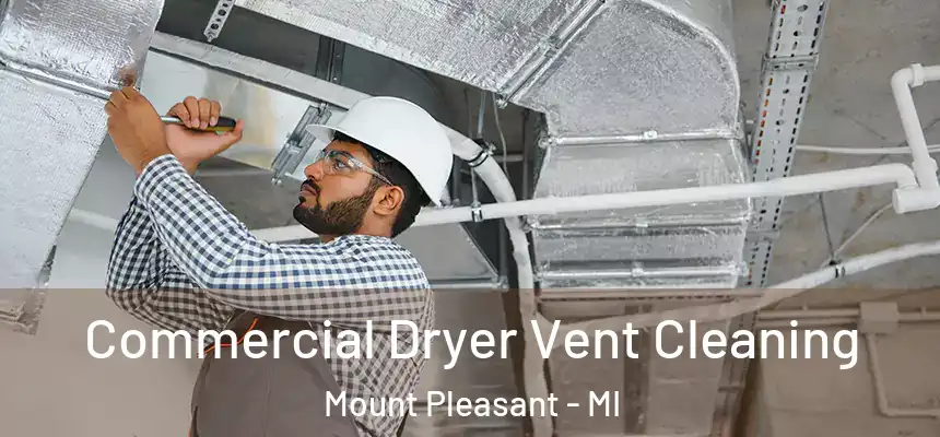 Commercial Dryer Vent Cleaning Mount Pleasant - MI