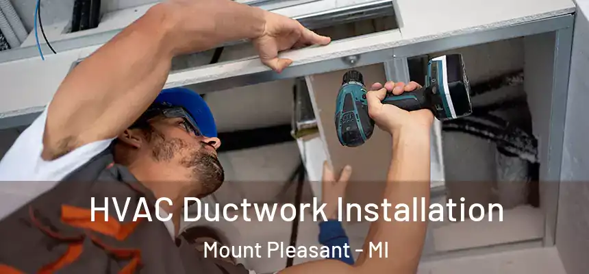 HVAC Ductwork Installation Mount Pleasant - MI