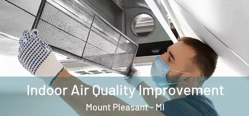  Indoor Air Quality Improvement Mount Pleasant - MI