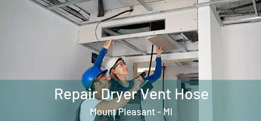 Repair Dryer Vent Hose Mount Pleasant - MI